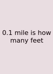 0.1 Mile Is How Many Feet