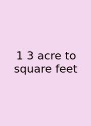 1 3 Acre To Square Feet