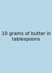 10 Grams Of Butter In Tablespoons