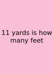 11 Yards Is How Many Feet