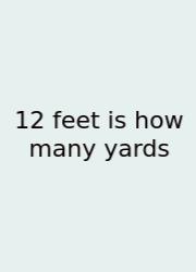 12 Feet Is How Many Yards