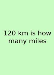 120 Km Is How Many Miles