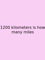 1200 Kilometers Is How Many Miles
