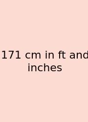 171 Cm In Ft And Inches