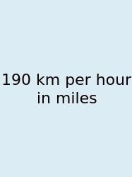 190 Km Per Hour In Miles