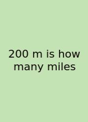 200 M Is How Many Miles