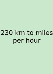 230 Km To Miles Per Hour