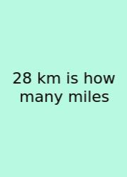 28 Km Is How Many Miles