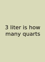 3 Liter Is How Many Quarts