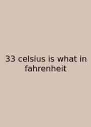 33 Celsius Is What In Fahrenheit