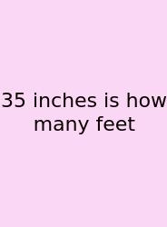35 Inches Is How Many Feet