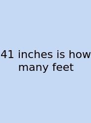 41 Inches Is How Many Feet