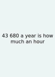 43 680 A Year Is How Much An Hour