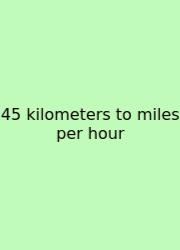 45 Kilometers To Miles Per Hour