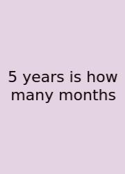 5 Years Is How Many Months