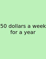 50 Dollars A Week For A Year