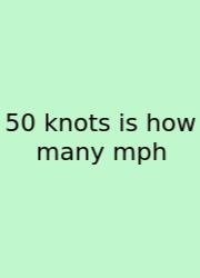 50 Knots Is How Many Mph