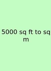 5000 Sq Ft To Sq M