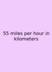 55 Miles Per Hour In Kilometers
