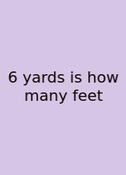 6 Yards Is How Many Feet