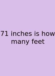 71 Inches Is How Many Feet