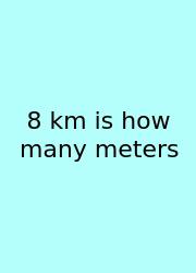 8 Km Is How Many Meters