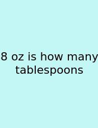 8 Oz Is How Many Tablespoons