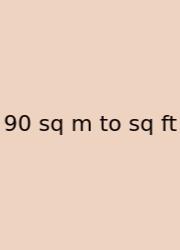 90 Sq M To Sq Ft