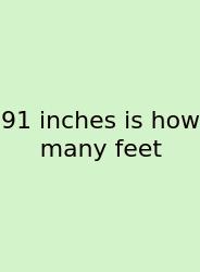 91 Inches Is How Many Feet