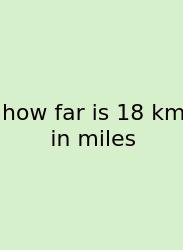 How Far Is 18 Km In Miles