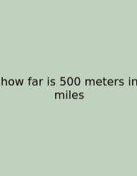 How Far Is 500 Meters In Miles