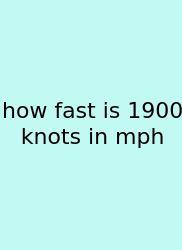 How Fast Is 1900 Knots In Mph