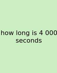 How Long Is 4 000 Seconds