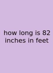 How Long Is 82 Inches In Feet
