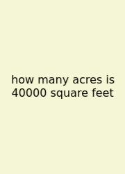 How Many Acres Is 40000 Square Feet