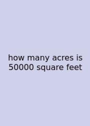 How Many Acres Is 50000 Square Feet