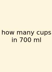 How Many Cups In 700 Ml