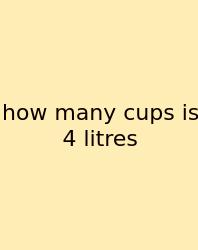 How Many Cups Is 4 Litres