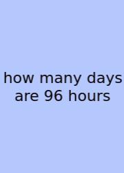 How Many Days Are 96 Hours