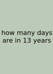 How Many Days Are In 13 Years