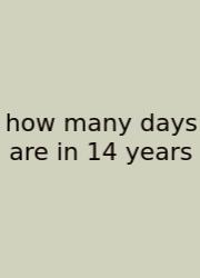 How Many Days Are In 14 Years