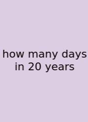 How Many Days In 20 Years