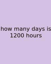 How Many Days Is 1200 Hours