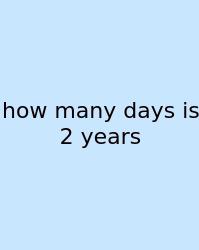 How Many Days Is 2 Years