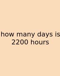 How Many Days Is 2200 Hours