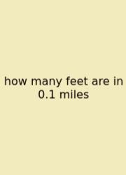 How Many Feet Are In 0.1 Miles