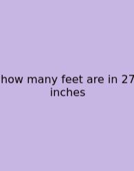 How Many Feet Are In 27 Inches