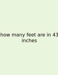 How Many Feet Are In 43 Inches