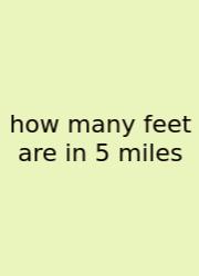 How Many Feet Are In 5 Miles