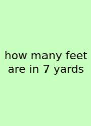 How Many Feet Are In 7 Yards